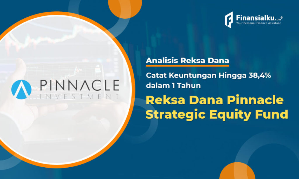 Analisis Reksa Dana Pinnacle Strategic Equity Fund