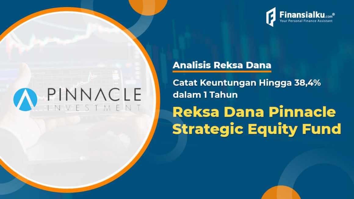 Analisis Reksa Dana Pinnacle Strategic Equity Fund