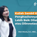 Kuliah Sambil Kerja, Penghasilannya Lebih Baik Ditabung atau Investasi?