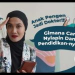 Anak Ingin Jadi Dokter, Begini Siapin Dana Pendidikannya!