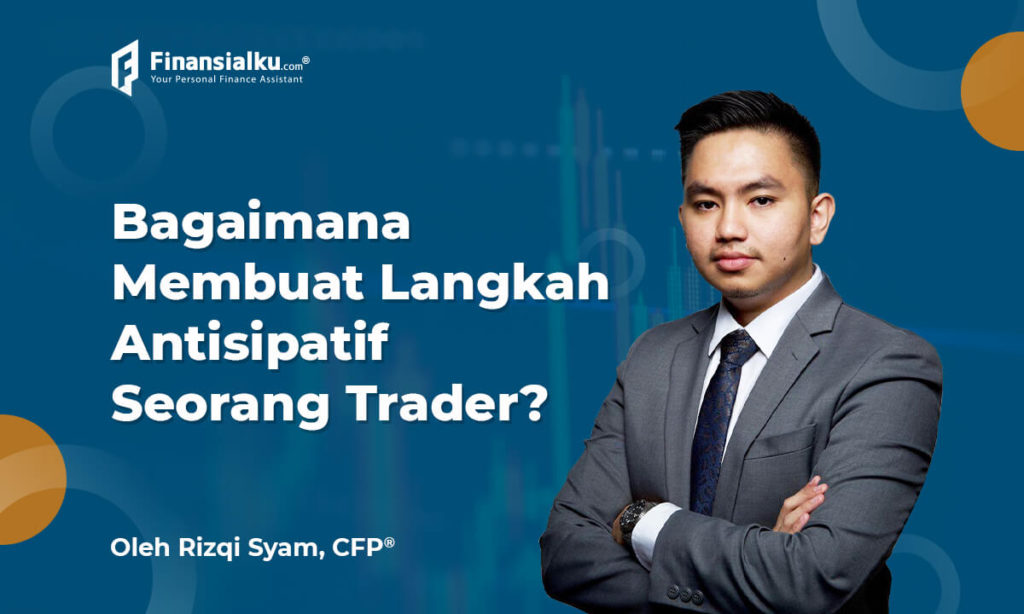 Langkah Antisipatif Seorang Trader Agar Tetap Untung!