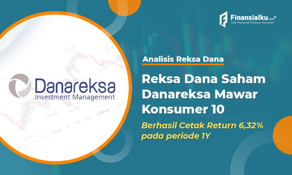 Analisis Reksa Dana Saham Danareksa Mawar Konsumer 10