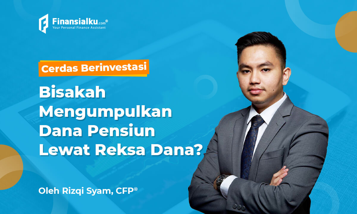 Apa Reksa Dana Bisa Jadi Solusi Untuk Dana Pensiun?