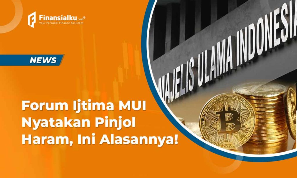 Forum Ijtima MUI Menyatakan Pinjol Haram, ini Alasannya!