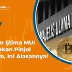 Forum Ijtima MUI Menyatakan Pinjol Haram, ini Alasannya!