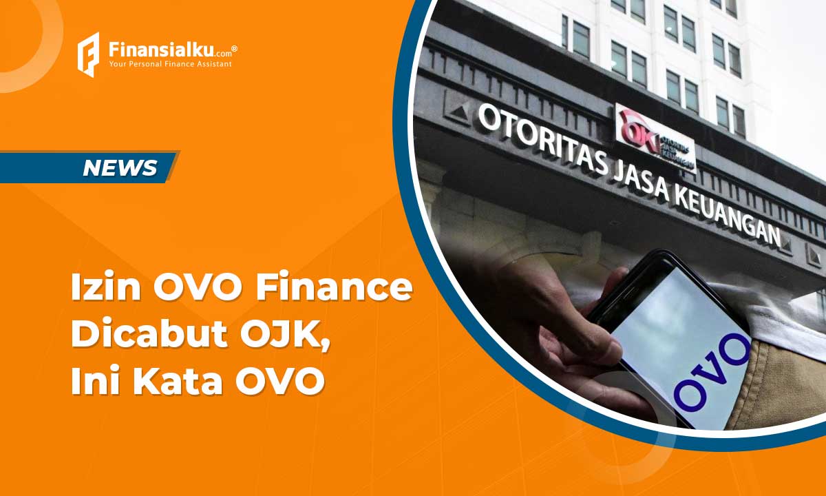 Izin Usaha OVO Finance Dicabut OJK, ini Kata Platform OVO