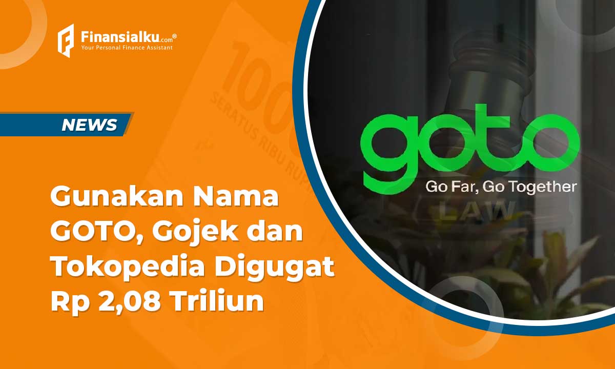 Pakai Nama GoTo, Gojek dan Tokopedia Digugat Rp 2,08 Triliun