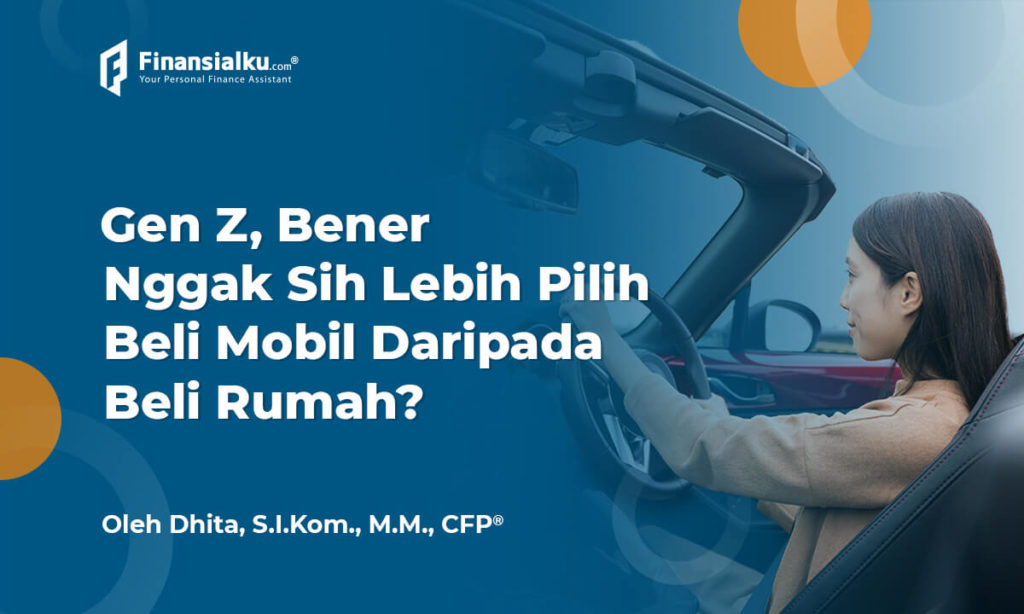 Mobil Vs Rumah, Gen Z Lebih Pilih yang Mana?