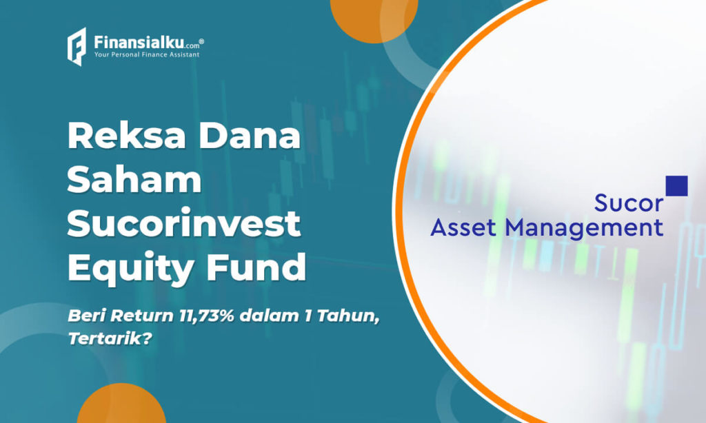 Return 11,73% Setahun di Reksa Dana Saham Sucorinvest Equity Fund