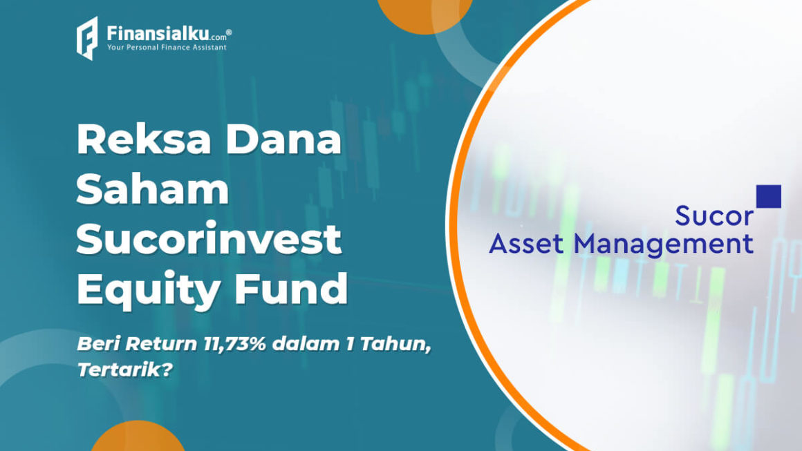 Return 11,73% Setahun di Reksa Dana Saham Sucorinvest Equity Fund