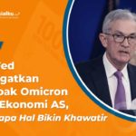 Ancaman Varian Omicron Bagi Ekonomi AS, The Fed Beri Peringatan