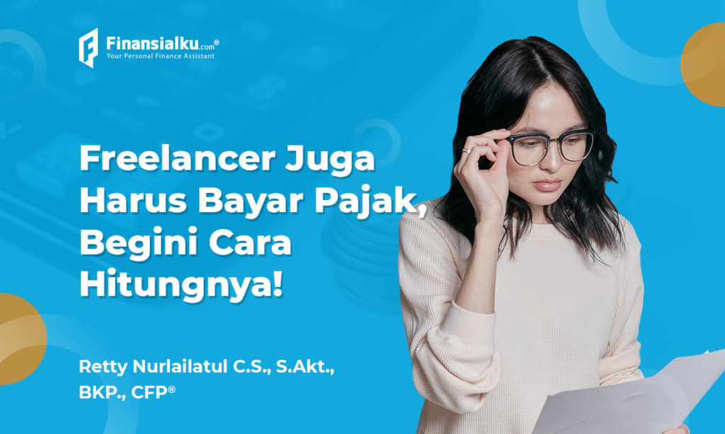 Ngaku Freelancer? Begini Perhitungan Pajaknya!