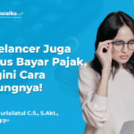 Ngaku Freelancer? Begini Perhitungan Pajaknya!