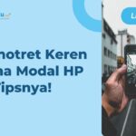 10+ Tips Fotografi untuk Hasil Gambar Aesthetic, Pakai HP!