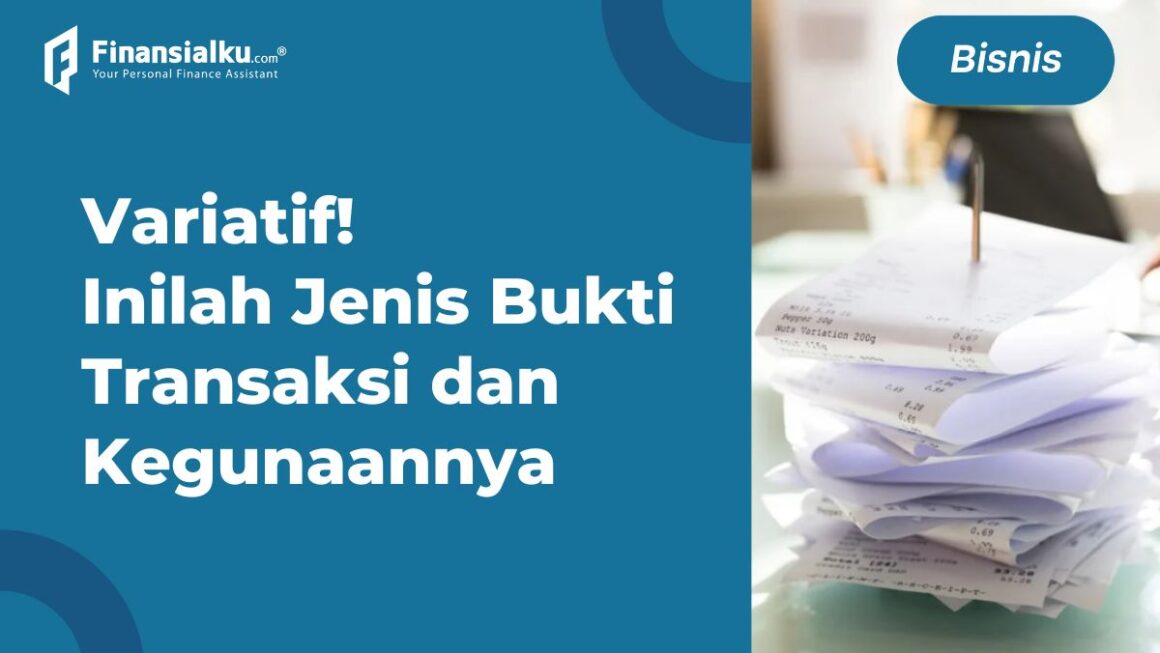 Lengkap! Pengertian Bukti Transaksi, Fungsi dan Macamnya