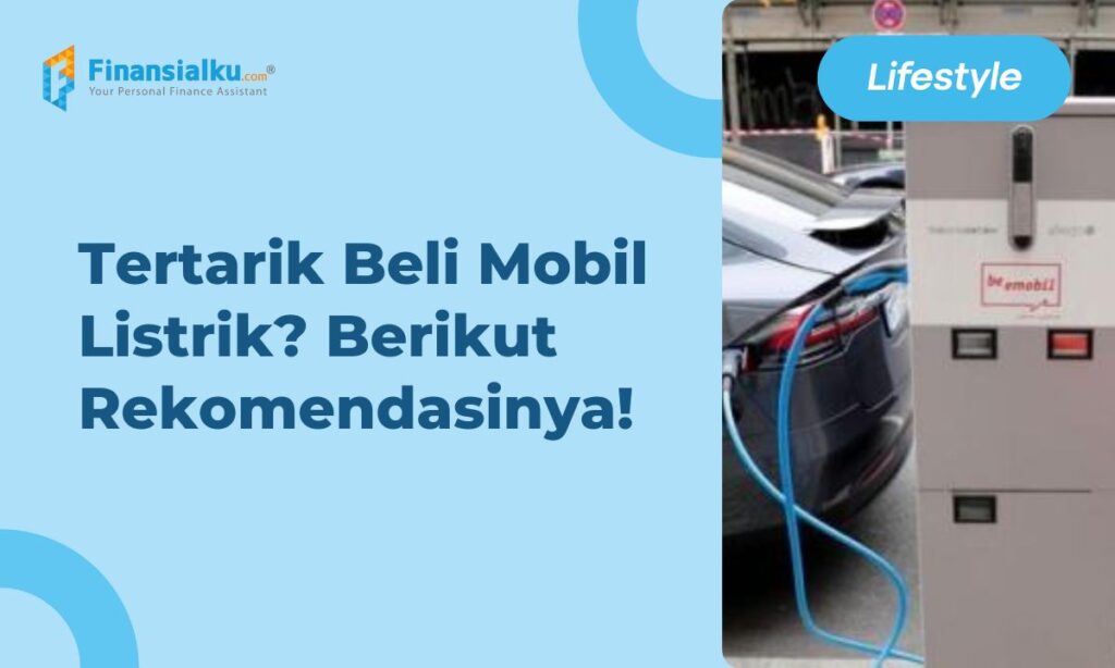 5 Rekomendasi Mobil Listrik Murah, Bebas Pajak Lho!