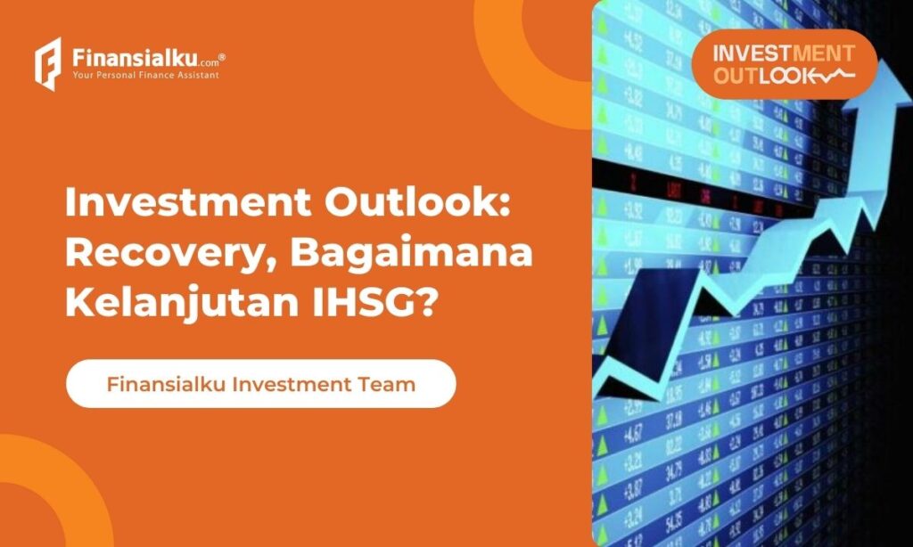 Investment Outlook: Recovery, Bagaimana Kelanjutan IHSG?