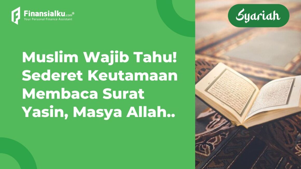 10+ Manfaat Membaca Surat Yasin dan Mengamalkannya Setiap Hari