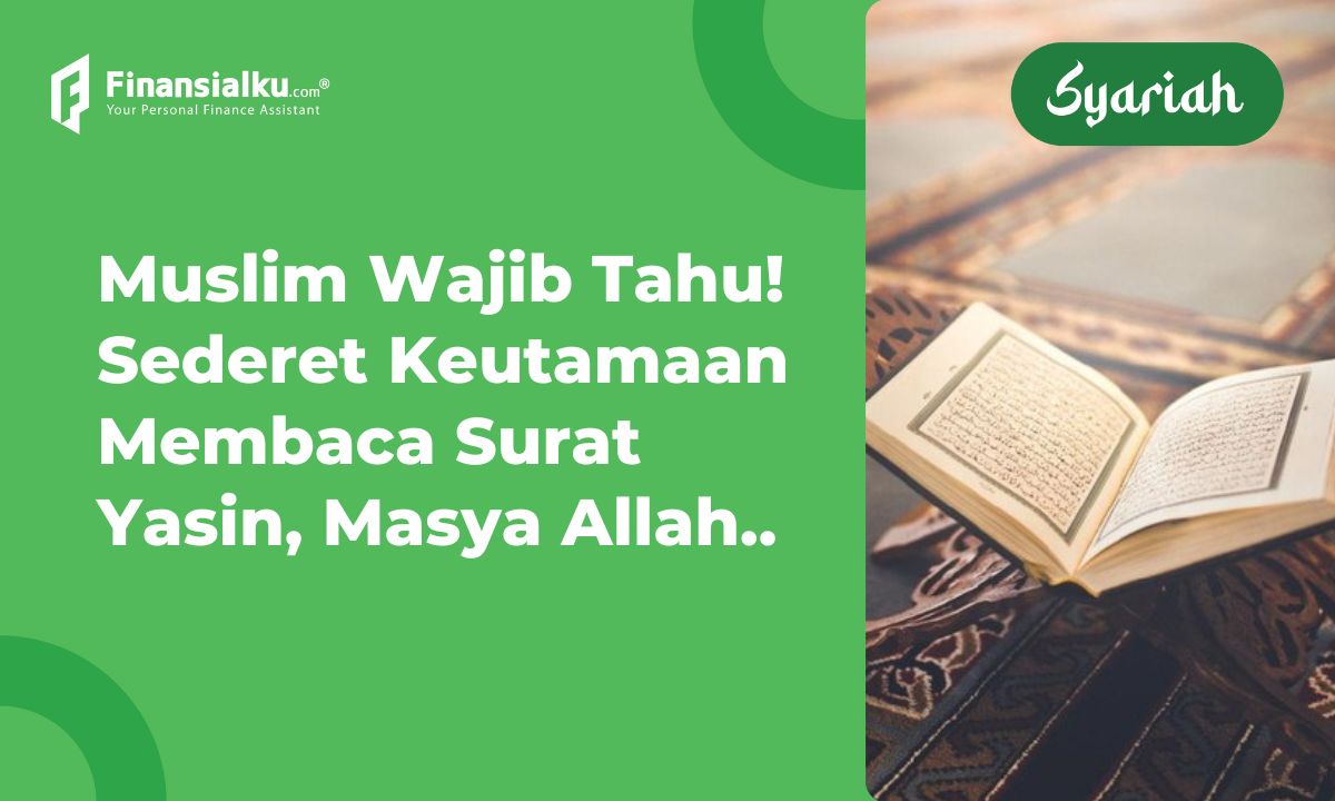 10+ Manfaat Membaca Surat Yasin dan Mengamalkannya Setiap Hari