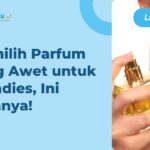 Cara Memilih Parfum Wanita yang Awet + Rekomendasinya!