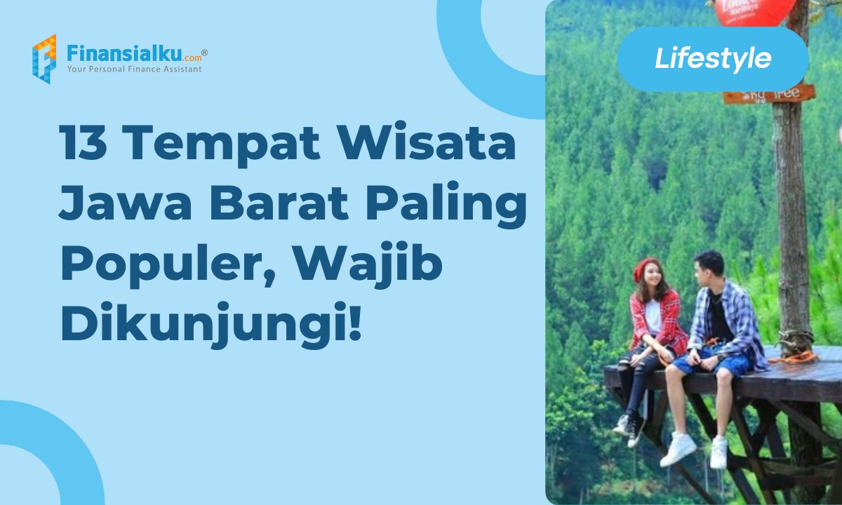 13 Tempat Wisata Jawa Barat Populer yang Wajib Dikunjungi Saat Liburan