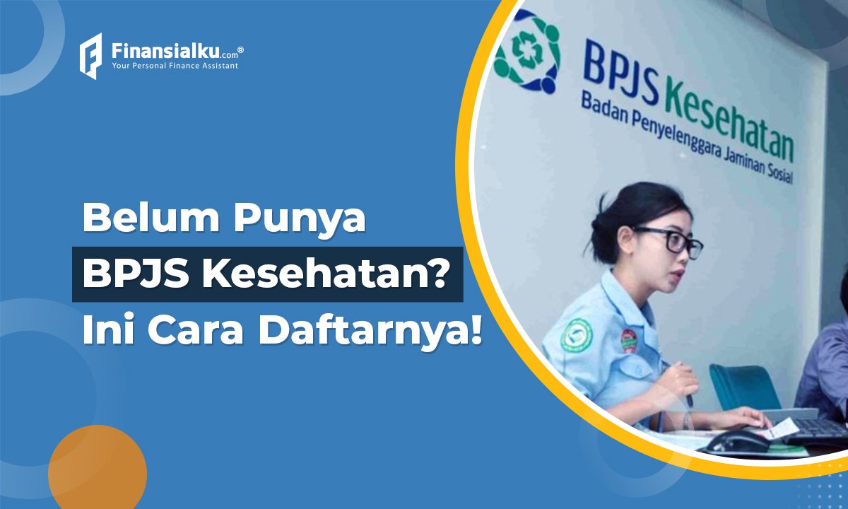 Cara Daftar BPJS Kesehatan Online & Offline Terbaru 2022