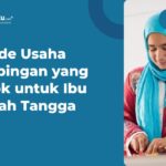 35+ Usaha Sampingan Ibu Rumah Tangga, Bisa dari Rumah!