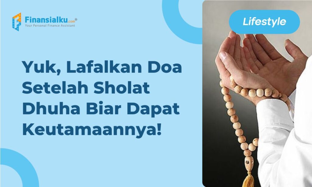 Doa Setelah Sholat Dhuha, Lengkap dengan Keutamaannya